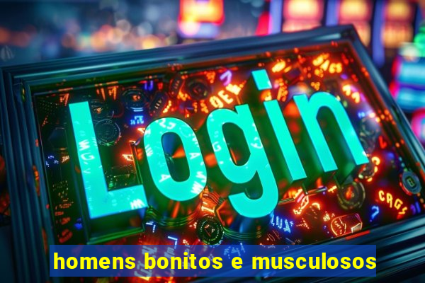 homens bonitos e musculosos